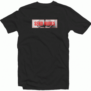 SEND NUDES HENTAI Tshirt