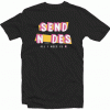 Send N_udes Tshirt
