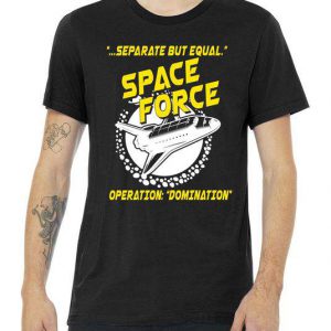 Space Force Operation Domination Premium Tshirt