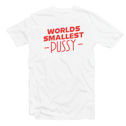 Worlds Smallest Pussy Tshirt