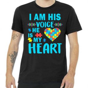 Autism I Am His Voice He Is My Heart Tshirt