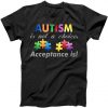 Autism I Not A Choice Acceptance Is Tshirt