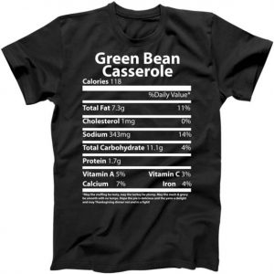 Green Bean Casserole Nutritional Facts Funny ThanksgivingGreen Bean Casserole Nutritional Facts Funny Thanksgiving Tshirt