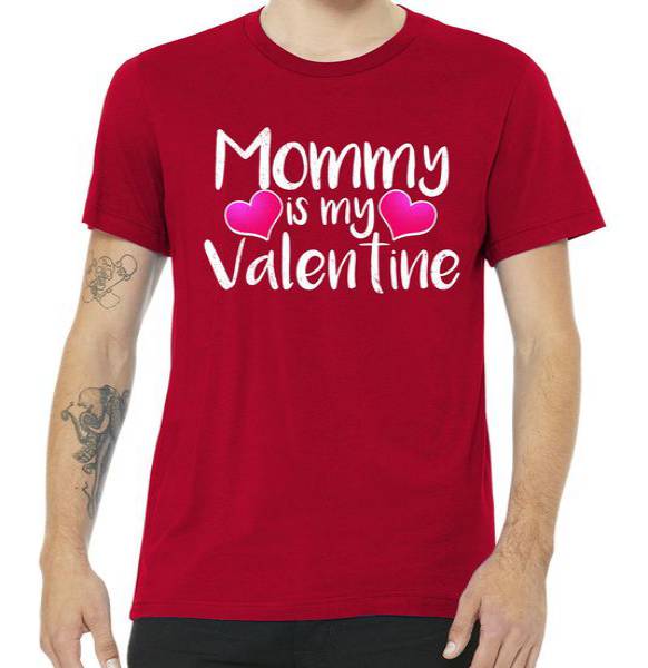 Mommy Is My Valentine Tshirt