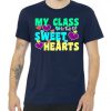 My Class Is Full Of Sweet Hearts Tshirt