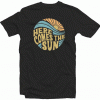 Summer Here Comes The Sun Tshirt