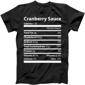 Cranberry Sauce Nutritional Facts Funny Thanksgiving Tshirt
