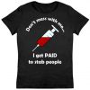 Don't Mess With Me I Get Paid To Stab People Women's Tshirt