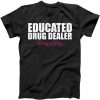 Educated Drug Dealer #Nurselife Nurse Tshirt
