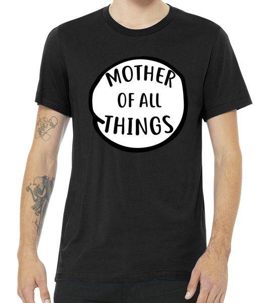 Mother Of All Things Tshirt
