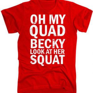 Oh My Quad Becky Look At Her Squat Slim Fit Tshirt