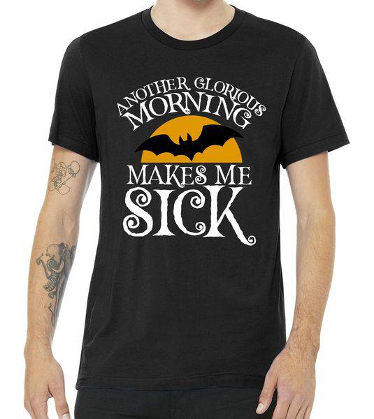 Another Glorious Morning Makes Me Sick Tshirt