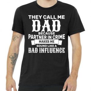 Dad Bad Influence Tshirt