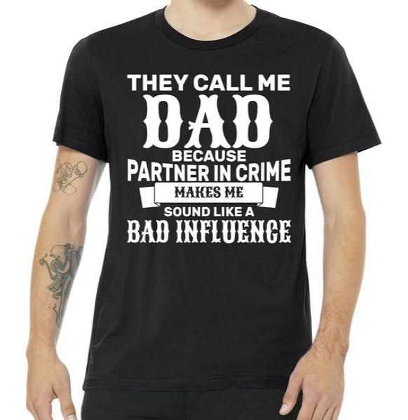 Dad Bad Influence Tshirt