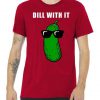 Dill With It Tshirt