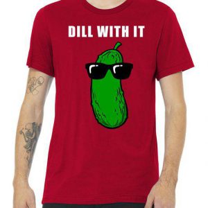 Dill With It Tshirt