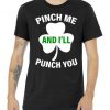 Funny St Patricks Day - Pinch Me I'll Punch You Tshirt