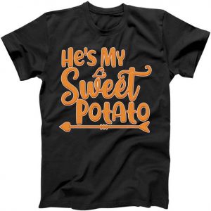 He's My Sweet Potato Tshirt