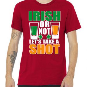 Irish Or Not Let's Take A Shot Premium Tshirt