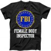 Female Body Inspector Tshirt