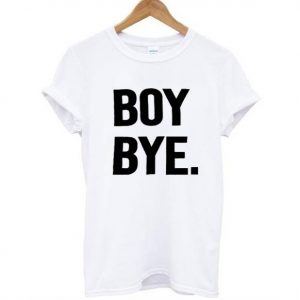 Boy bye white Tshirt