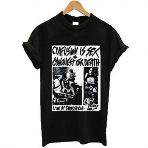 Confusion Is Sex Conquest for Death Tshirt