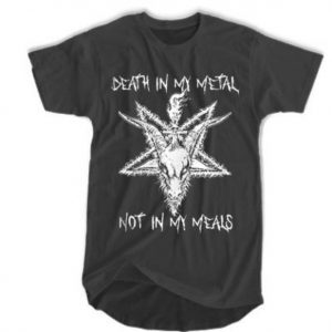 Death in my metal not in my meals Tshirt