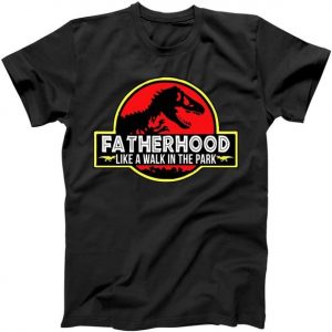 Fatherhood Like A Walk In The Park Tshirt