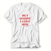 But-Daddy-I-Love-Him-T-Shirt-For-Women-And-Men-S-3XL