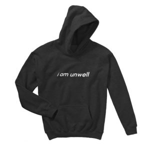 I-Am-Unwell-Hoodie-For-Women-Or-Men