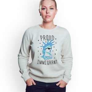 Proud-Immigrant-Liberty-Sweatshirt-Women-and-Men-S-3XL