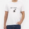 But-First-Coffee-T-Shirt-For-Women-And-Men-S-3XL