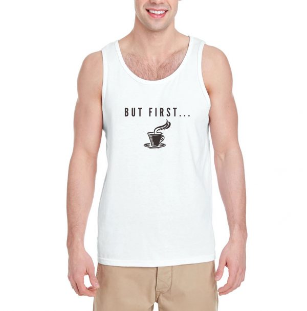 But-First-Coffee-Tank-Top-For-Women-And-Men-S-3XL