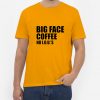 Big-Face-Coffee-T-Shirt